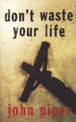 Don't Waste Your Life