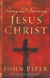 Seeing and Savoring Jesus Christ