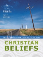 Christian Beliefs: Twenty Basics Every Christian Should Kn&hellip;