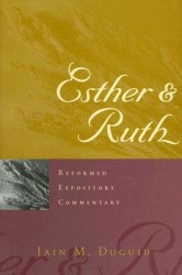 Esther and Ruth - Reformed Expository Commentary