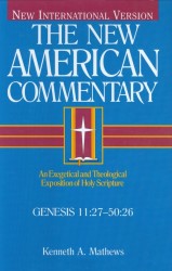 New American Commentary (NAC) Volume 1B: Genesis 11:27-50