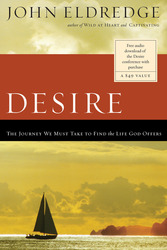 Desire: The Journey We Must Take to Find the Life God Offe&hellip;