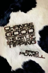 Change Your Church for Good: The Art of Sacred Cow Tipping