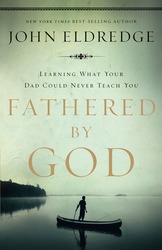 Fathered by God: Learning What Your Dad Could Never Teach &hellip;