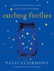 Catching Fireflies: Teaching Your Heart to See God's Light&hellip;