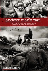 Another Man's War: The True Story of One Man's Battle to S&hellip;