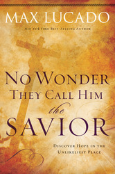 No Wonder They Call Him the Savior: Experiencing the Truth&hellip;