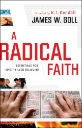 Radical Faith: Essential Beliefs for Spirit-Filled Believe&hellip;