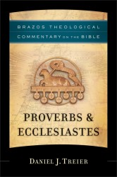 Brazos Theological Commentary: Proverbs and Ecclesiastes