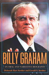 Billy Graham: A Narrative and Oral Biography