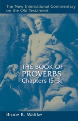 New International Commentary on the Old Testament: The Book of Proverbs 15-31