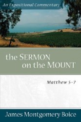 Boice Expositional Commentary Series: The Sermon on the Mount