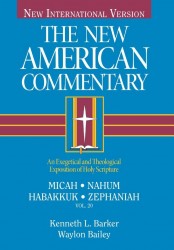 New American Commentary (NAC) Volume 20: Micah, Nahum, Habakkuk, Zephaniah