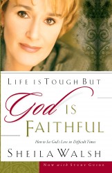 Life is Tough, But God is Faithful: How to See God