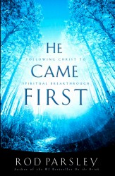 He Came  First: Following Christ to  Spiritual Breakthrough