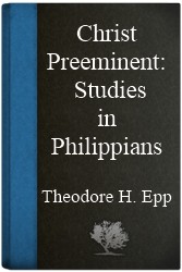 Christ Preeminent: Studies in Philippians