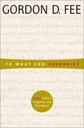 To What End Exegesis?: Essays Textual, Exegetical, and Theological