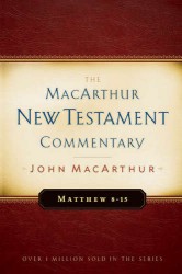 MacArthur New Testament Commentary: Matthew 8-15