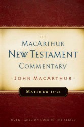 MacArthur New Testament Commentary: Matthew 16-23