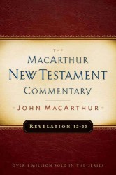 MacArthur New Testament Commentary: Revelation 12-22