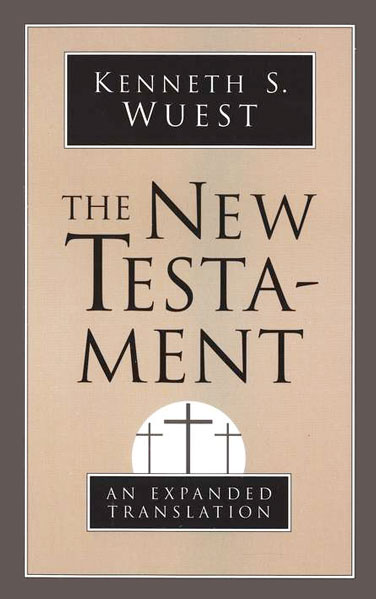 Wuest - The New Testament: An Expanded Translation