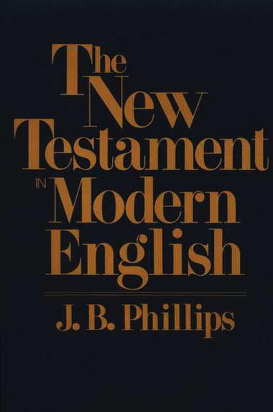 J.B. Phillips New Testament - PHILLIPS By J.B. Phillips... For The ...