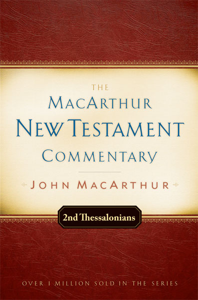 MacArthur New Testament Commentary: Second Thessalonians