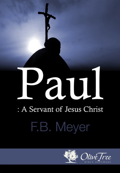 Paul: A Servant of Jesus Christ by F.B. Meyer for the 