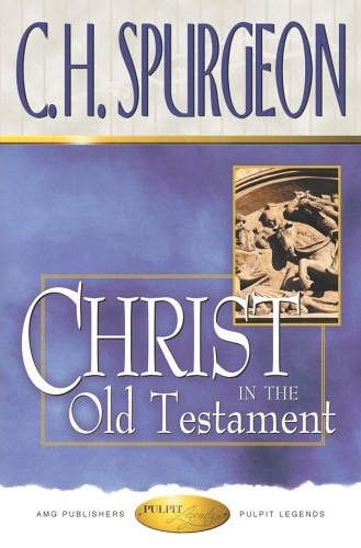 Christ in the Old Testament by Charles Spurgeon for the 