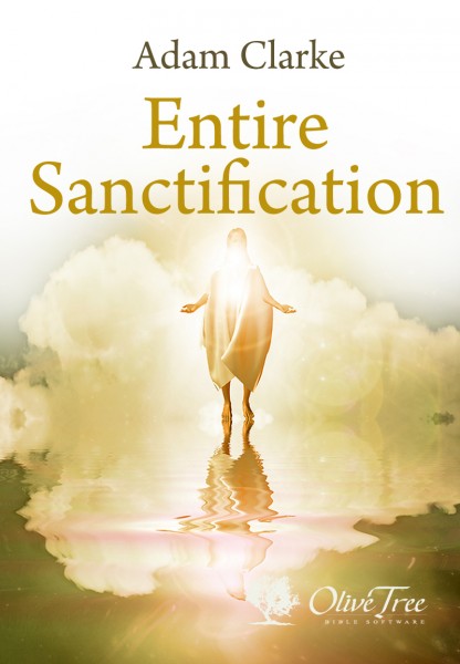 Entire Sanctification by Adam Clarke for the Bible 