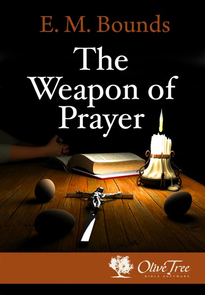 Weapon of Prayer, The by E.M. Bounds for the Bible 