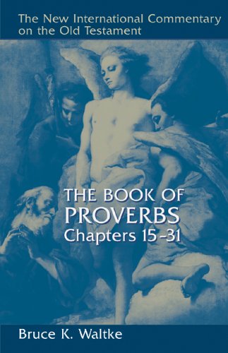 New International Commentary on the Old Testament: The Book of Proverbs 15-31