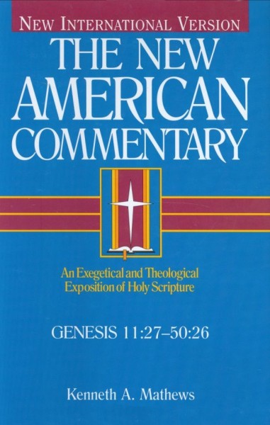New American Commentary (NAC) Volume 1B: Genesis 11:27-50