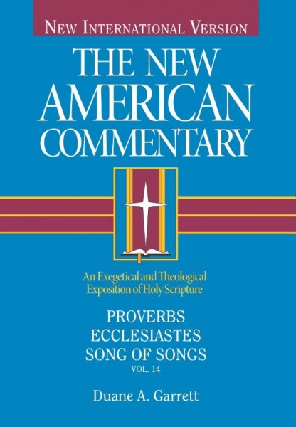 New American Commentary (NAC) Volume 14: Proverbs, Ecclesiastes, Song of Songs,