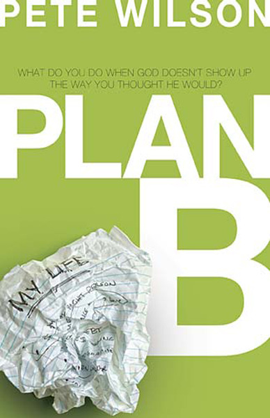 Plan B: What Do You Do When God Doesn't Show Up the Way You Thought He Would?