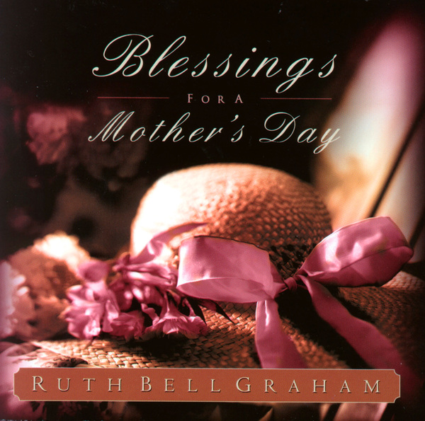 Blessings for a Mother's Day: The Treasures of Motherhood