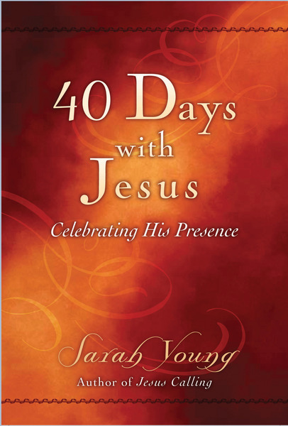 40 Days With Jesus Celebrating His Presence by Sarah 