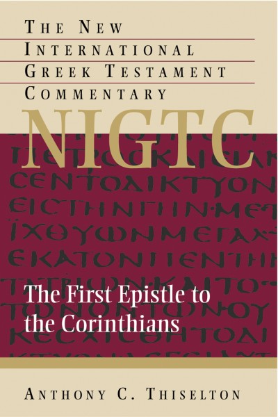 New International Greek Testament Commentary Series: The First Epistle to the Corinthians