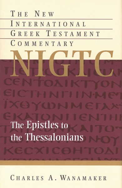 New International Greek Testament Commentary Series: The Epistles to the Thessalonians