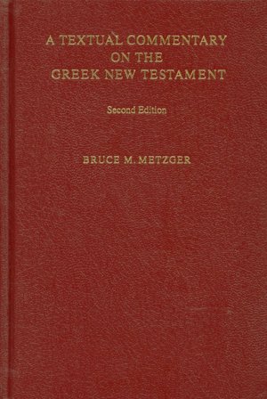 A Textual Commentary on the Greek New Testament by Bruce M 