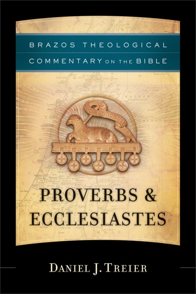 Brazos Theological Commentary: Proverbs and Ecclesiastes