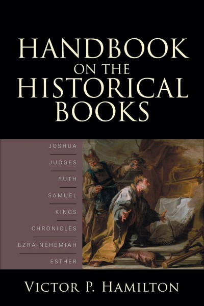 Baker Handbook on the Historical Books: Joshua, Judges ...