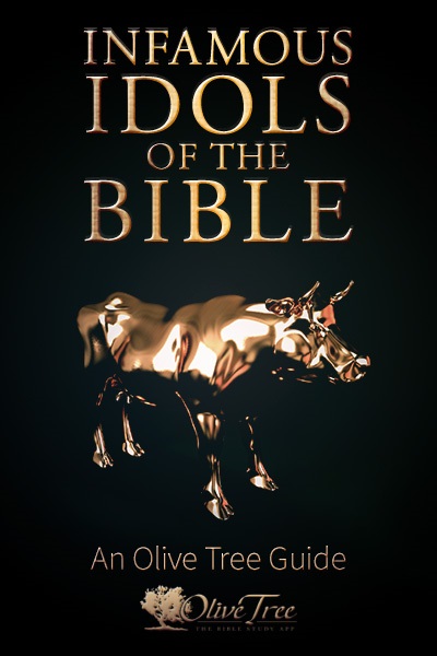 Infamous Idols Of The Bible An Olive Tree Guide By Olive Tree For 